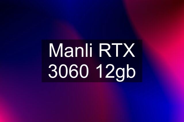 Manli RTX 3060 12gb