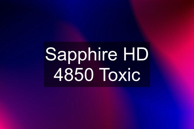 Sapphire HD 4850 Toxic