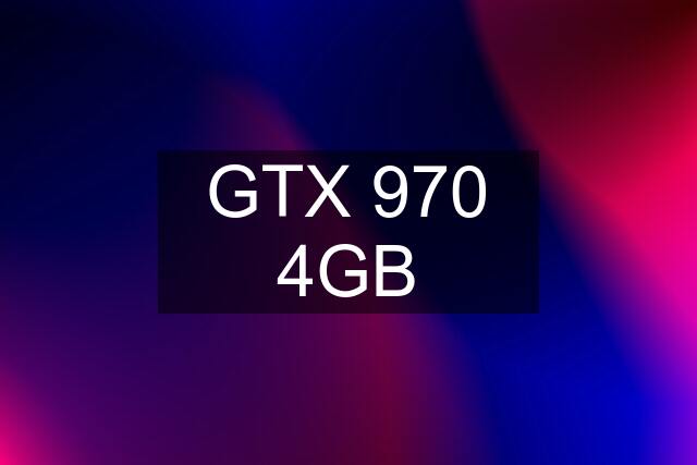 GTX 970 4GB