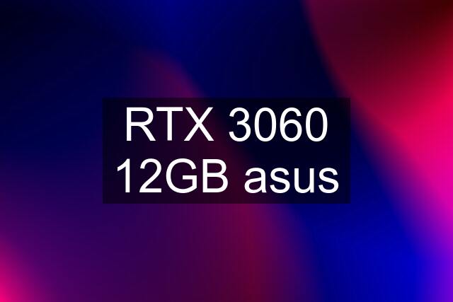 RTX 3060 12GB asus