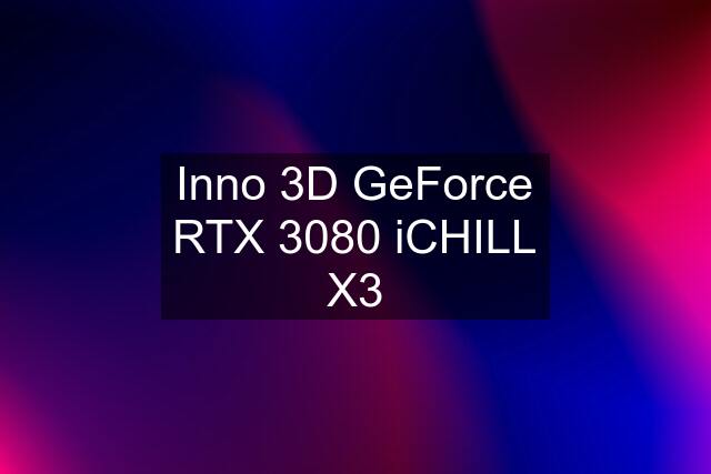 Inno 3D GeForce RTX 3080 iCHILL X3