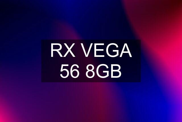 RX VEGA 56 8GB