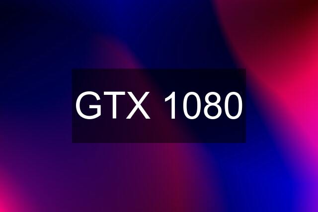 GTX 1080