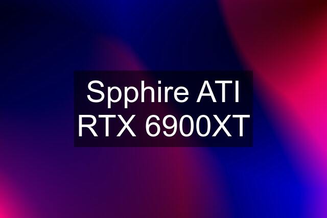 Spphire ATI RTX 6900XT