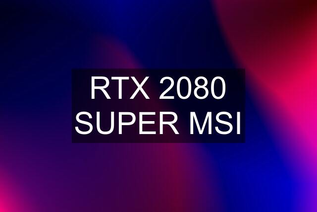 RTX 2080 SUPER MSI