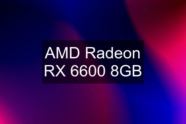 AMD Radeon RX 6600 8GB