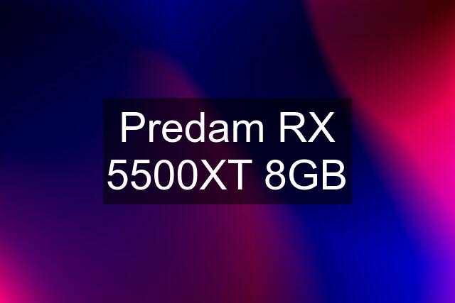 Predam RX 5500XT 8GB