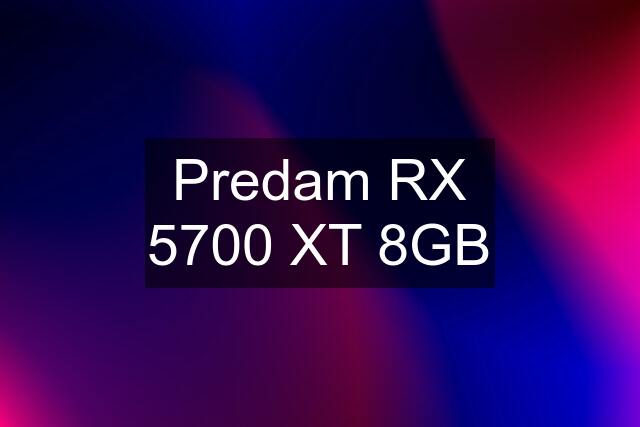 Predam RX 5700 XT 8GB