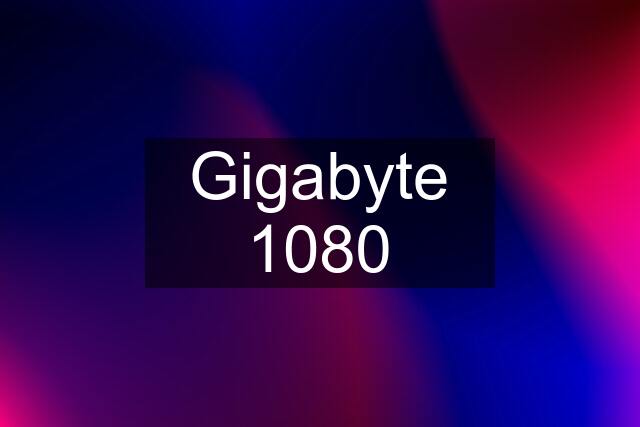 Gigabyte 1080