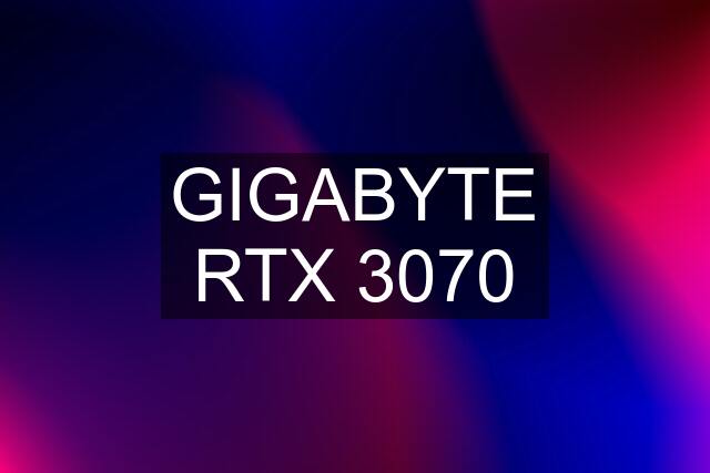 GIGABYTE RTX 3070