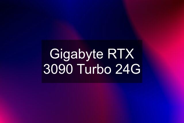 Gigabyte RTX 3090 Turbo 24G