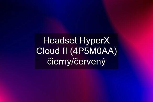 Headset HyperX Cloud II (4P5M0AA) čierny/červený