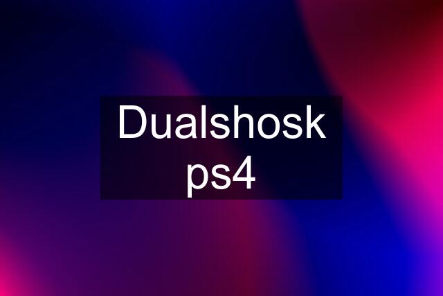 Dualshosk ps4