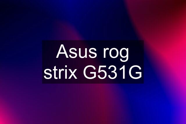 Asus rog strix G531G