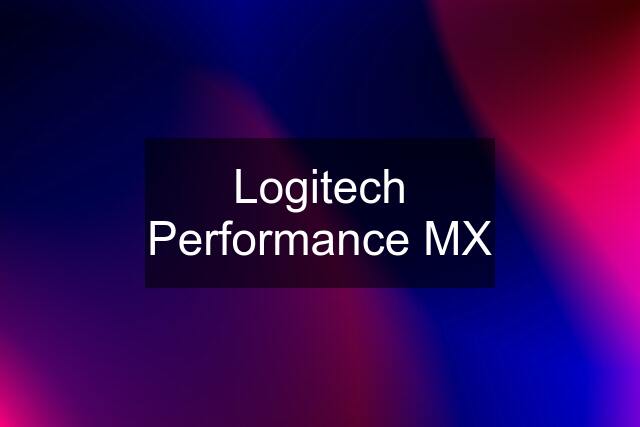 Logitech Performance MX