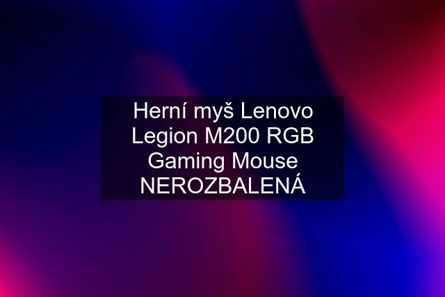 Herní myš Lenovo Legion M200 RGB Gaming Mouse NEROZBALENÁ