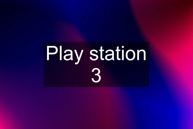 Play station 3