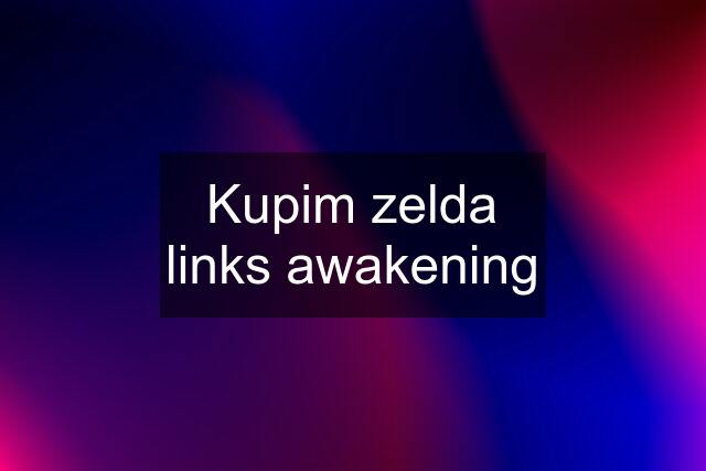 Kupim zelda links awakening