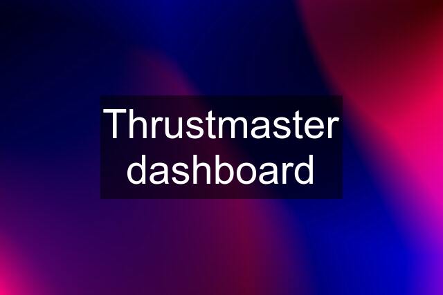 Thrustmaster dashboard