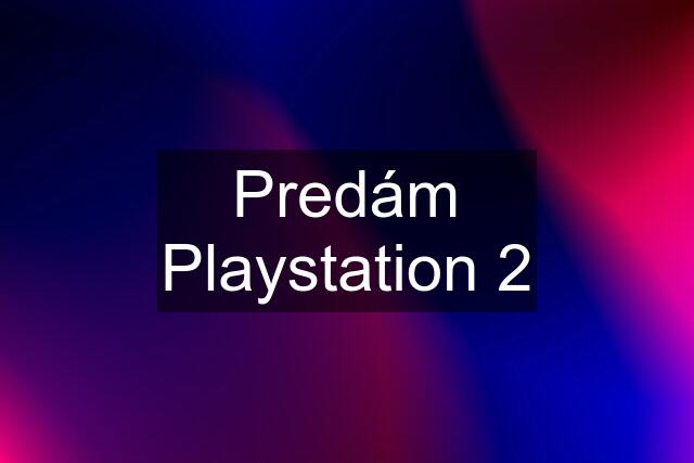 Predám Playstation 2