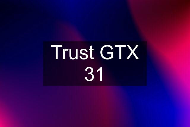 Trust GTX 31