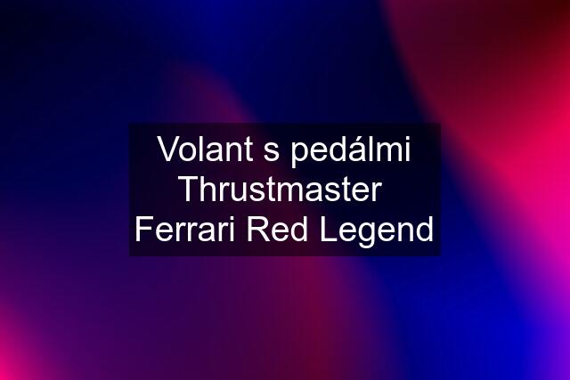 Volant s pedálmi Thrustmaster  Ferrari Red Legend