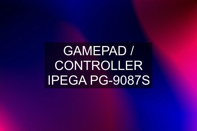 GAMEPAD / CONTROLLER IPEGA PG-9087S