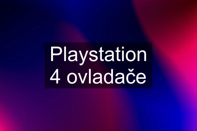 Playstation 4 ovladače