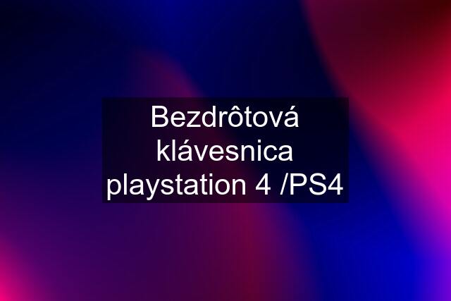 Bezdrôtová klávesnica playstation 4 /PS4