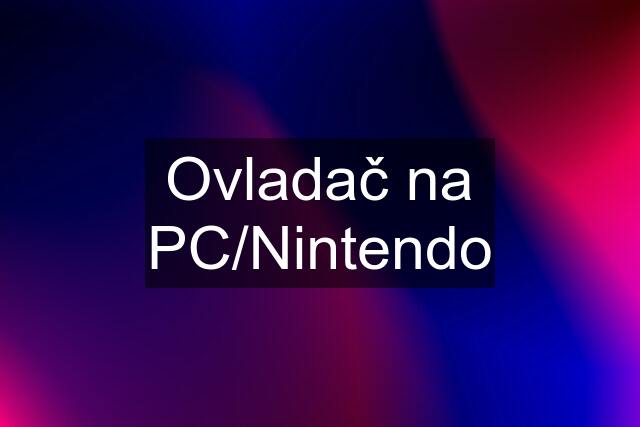 Ovladač na PC/Nintendo