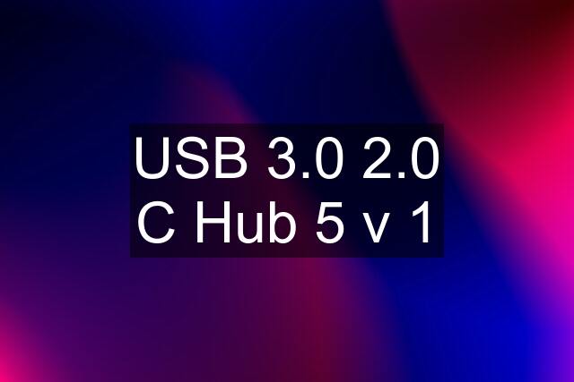 USB 3.0 2.0 C Hub 5 v 1