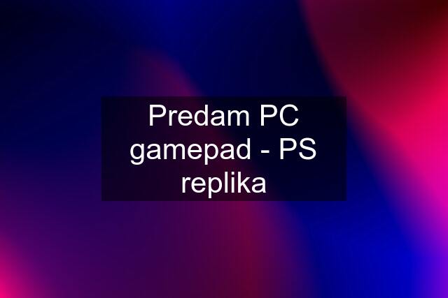 Predam PC gamepad - PS replika