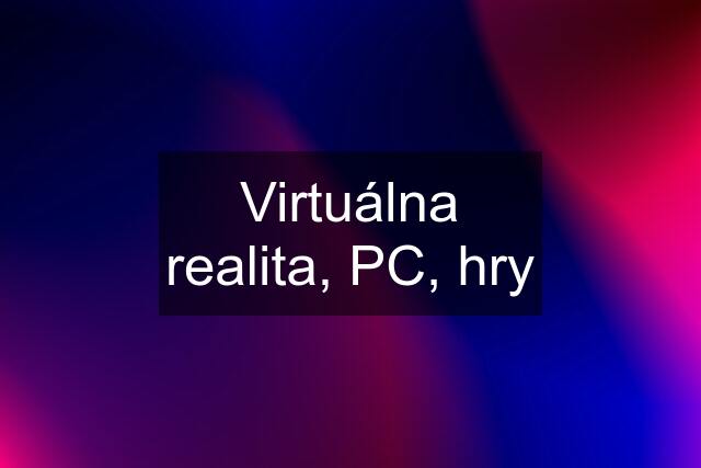 Virtuálna realita, PC, hry