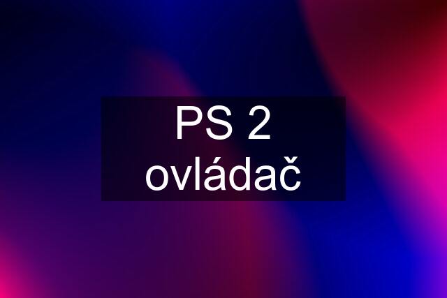 PS 2 ovládač