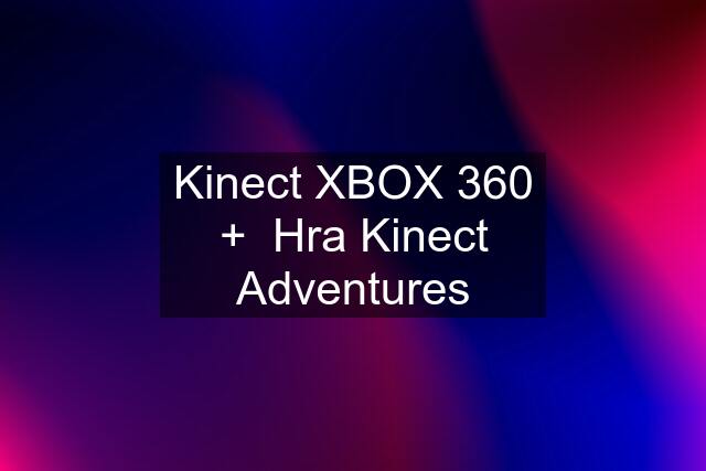 Kinect XBOX 360 +  Hra Kinect Adventures