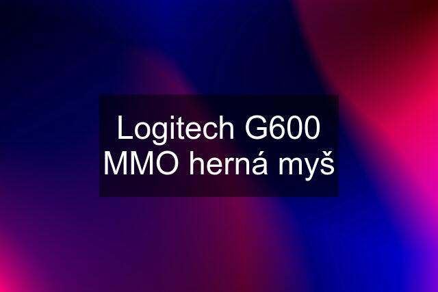 Logitech G600 MMO herná myš