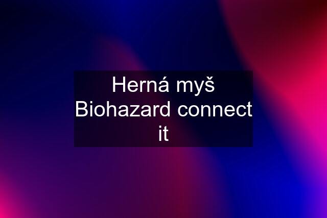 Herná myš Biohazard connect it