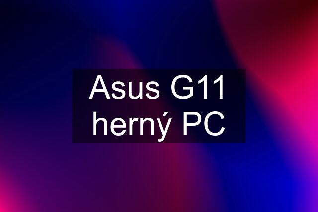 Asus G11 herný PC