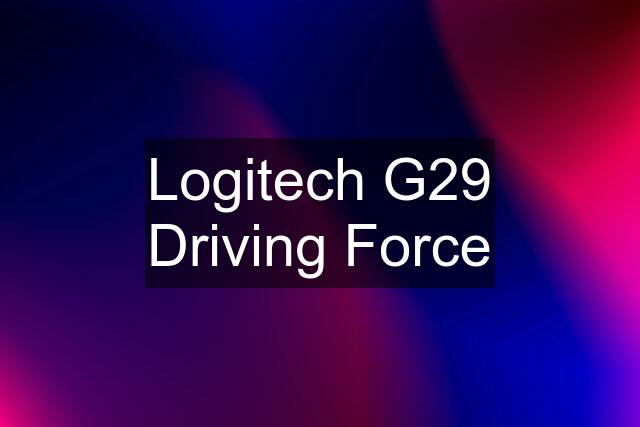 Logitech G29 Driving Force