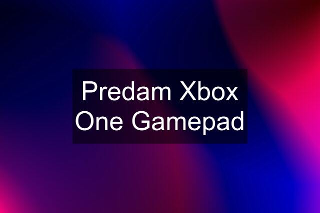Predam Xbox One Gamepad
