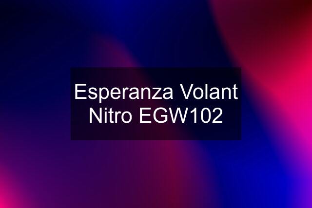 Esperanza Volant Nitro EGW102