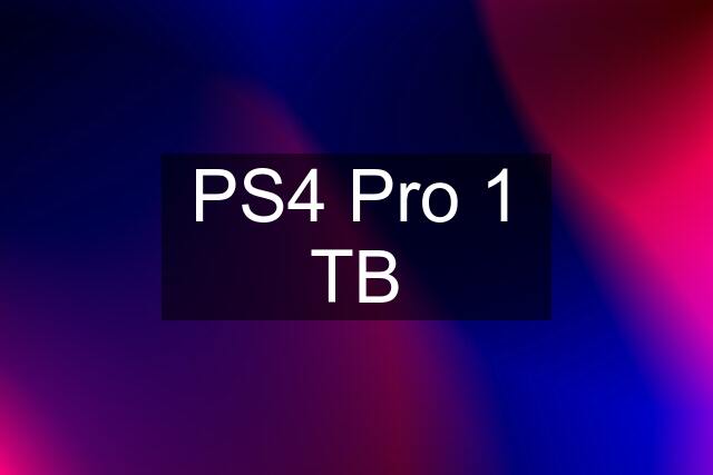 PS4 Pro 1 TB