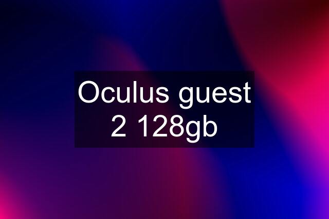 Oculus guest 2 128gb