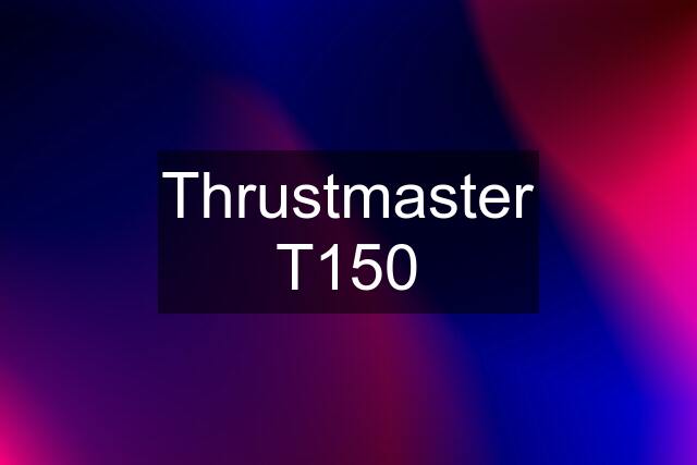 Thrustmaster T150