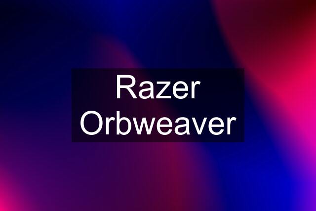 Razer Orbweaver