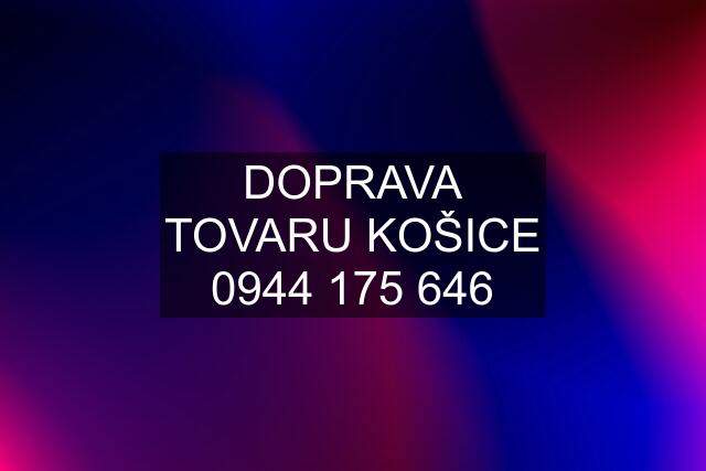 DOPRAVA TOVARU KOŠICE 