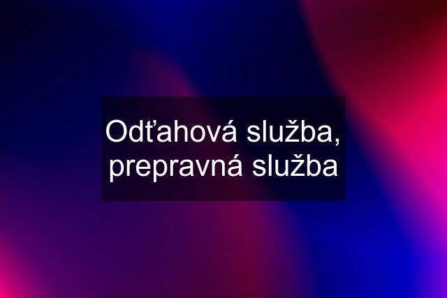 Odťahová služba, prepravná služba