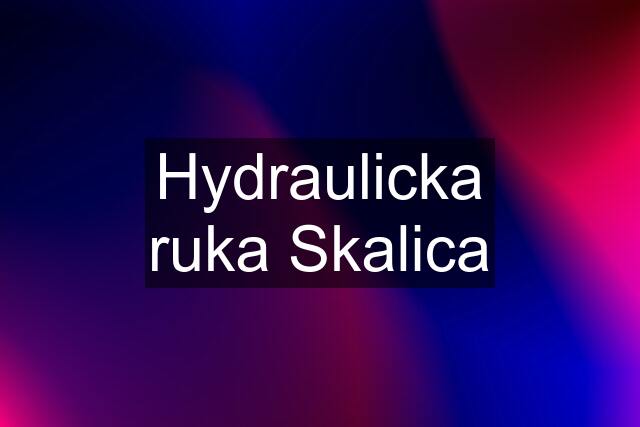 Hydraulicka ruka Skalica