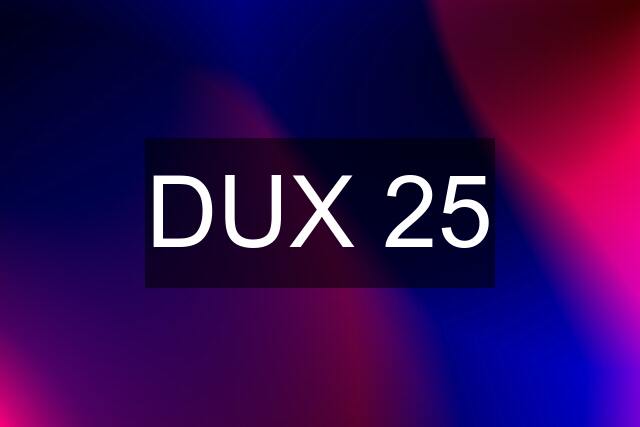 DUX 25