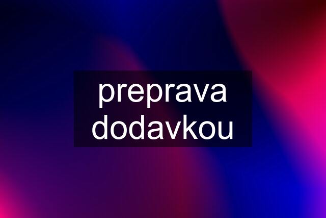 preprava dodavkou